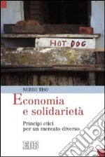 Economia e solidarietà. Principi etici per un mercato diverso libro