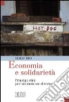 Economia e solidarietà. Principi etici per un mercato diverso libro