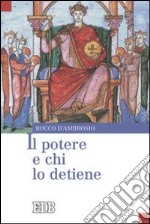 Il potere e chi lo detiene libro