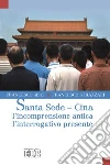 Santa Sede-Cina: l'incomprensione antica, l'interrogativo presente libro
