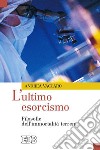 L'ultimo esorcismo. Filosofie dell'immortalità terrena libro