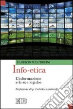 Info-etica. L'informazione e le sue logiche libro