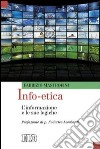 Info-etica. L'informazione e le sue logiche libro di Mastrofini Fabrizio