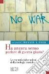 Ha ancora senso parlare di guerra giusta? Le recenti elaborazioni della teologia morale libro