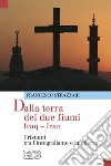 Dalla terra dei due fiumi. Iraq-Iran. Cristiani tra l'integralismo e la guerra libro