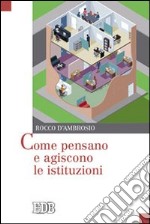 Come pensano e agiscono le istituzioni libro