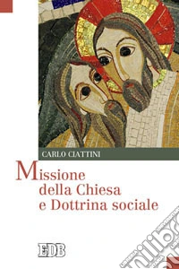 Missione della Chiesa e dottrina sociale libro
