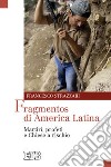 Fragmentos di America Latina. Martiri, profeti e Chiese a rischio libro