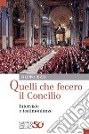 Quelli che fecero il Concilio. Interviste e testimonianze libro