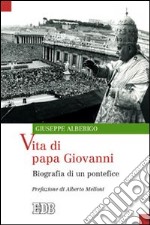 Vita di papa Giovanni. Biografia di un pontefice libro