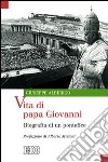 Vita di papa Giovanni. Biografia di un pontefice libro di Alberigo Giuseppe