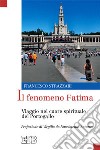 Il fenomeno Fatima. Viaggio nel cuore spirituale del Portogallo libro di Strazzari Francesco