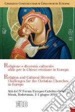 Religione e diversità culturale: sfide per le Chiese cristiane in Europa. Religion and cultural diversity: challenges for the Christian Churches in Europe. Ediz. bilingue libro