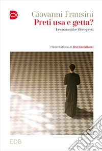 Preti usa e getta? Le comunità e i loro preti libro