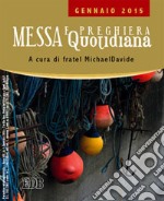 Messa quotidiana. Riflessioni di fratel MichaelDavide. Gennaio 2015 libro