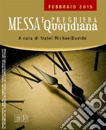 Messa quotidiana. Riflessioni di fratel MichaelDavide. Febbraio 2015 libro