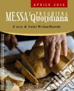 Messa quotidiana. Riflessioni di fratel MichaelDavide. Aprile 2015 libro