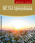 Messa quotidiana. Riflessioni di fratel MichaelDavide. Marzo 2016 libro