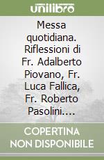 Messa quotidiana. Riflessioni di Fr. Adalberto Piovano, Fr. Luca Fallica, Fr. Roberto Pasolini. Settembre 2016 libro