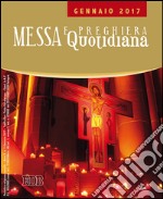 Messa quotidiana. Riflessioni di Fr. Adalberto Piovano, Fr. Luca Fallica, Fr. Roberto Pasolini. Gennaio 2017 libro