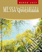 Messa quotidiana. Riflessioni di Fr. Adalberto Piovano, Fr. Luca Fallica, Fr. Roberto Pasolini. Marzo 2017  libro