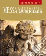 Messa quotidiana. Riflessioni di Fr. Adalberto Piovano, Fr. Luca Fallica, Fr. Roberto Pasolini. Settembre 2017 libro