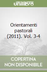 Orientamenti pastorali  (2011). Vol. 3-4 libro