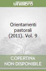 Orientamenti pastorali  (2011). Vol. 9 libro