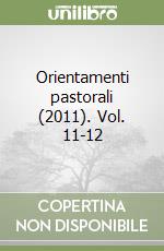 Orientamenti pastorali  (2011). Vol. 11-12 libro