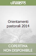 Orientamenti pastorali 2014 libro