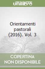 Orientamenti pastorali (2016). Vol. 3 libro