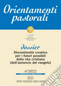 Orientamenti pastorali (2022). Vol. 4: Discontinuità creativa per i futuri possibili della vita cristiana (dell'annuncio del vangelo) libro