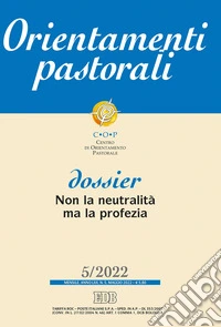 Orientamenti pastorali (2022). Vol. 5: Dossier: Non la neutralità ma la profezia libro