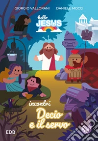 Hello Jesus Incontri. Decio e il servo