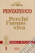 Parola missione. Vol. 1: Pentateuco. Perché l'uomo viva libro