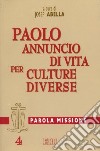 Paolo: annuncio di vita per culture diverse libro