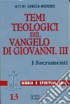 Temi teologici del Vangelo di Giovanni. Vol. 3: I sacramenti libro