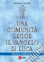 Una comunità legge il Vangelo di Luca. Nuova ediz. libro