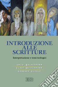 Introduzione alle Scritture. Interpretazione e temi teologici libro
