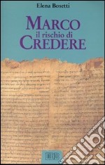 Marco. Il rischio di credere libro