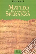 Matteo. Un cammino di speranza libro