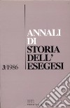 Annali di storia dell'esegesi. Atti del III seminario di ricerca su Storia dell'esegesi giudaica e cristiana antica (Frascati, 23-25 ottobre 1985). Vol. 3: 1986 libro