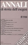 Annali di storia dell'esegesi. Atti del V seminario di ricerca su Studi della letteratura esegetica cristiana e giudaica antica (Torino, 14-16 ottobre 1987). Vol. 5: 1988 libro