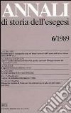 Annali di storia dell'esegesi. Atti del VI seminario di ricerca su Studi della letteratura esegetica cristiana e giudaica antica (Acireale, 12-14 ottobre 1988). Vol. 6: 1989 libro