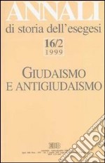 Annali di storia dell'esegesi. Giudaismo e antigiudaismo. Vol. 16/2: 1999 libro