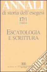 Annali di storia dell'esegesi. Escatologia e Scrittura. Vol. 17/1: 2000 libro