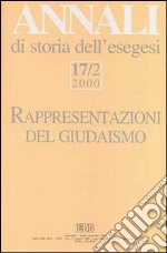 Annali di storia dell'esegesi. Rappresentazioni del giudaismo e una polemica sull'interpretazione del Corano. Vol. 17/2: 2000 libro