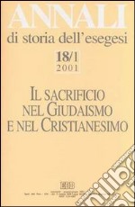 Annali di storia dell'esegesi. Il sacrificio nel giudaismo e nel cristianesimo. Vol. 18/1: 2001 libro