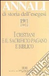 Annali di storia dell'esegesi. I cristiani e il sacrificio pagano e biblico. Vol. 19/1: 2002 libro