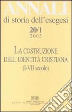 Annali di storia dell'esegesi. La costruzione dell'identità cristiana (I-VII secolo). Vol. 20/1: 2003 libro